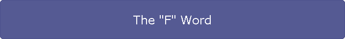 The "F" Word