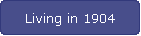 Living in 1904