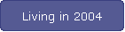 Living in 2004
