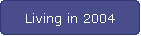 Living in 2004