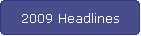2009 Headlines