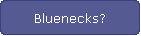 Bluenecks?