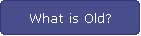 What is Old?