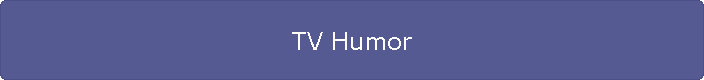 TV Humor