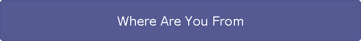 Where Are You From