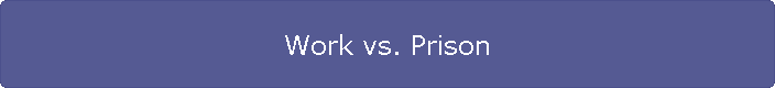 Work vs. Prison