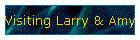 Visiting Larry & Amy