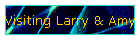 Visiting Larry & Amy