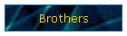 Brothers