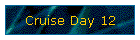 Cruise Day 12
