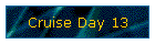 Cruise Day 13