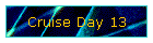 Cruise Day 13