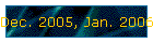 Dec. 2005, Jan. 2006