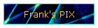 Frank's PIX