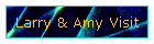 Larry & Amy Visit