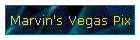 Marvin's Vegas Pix